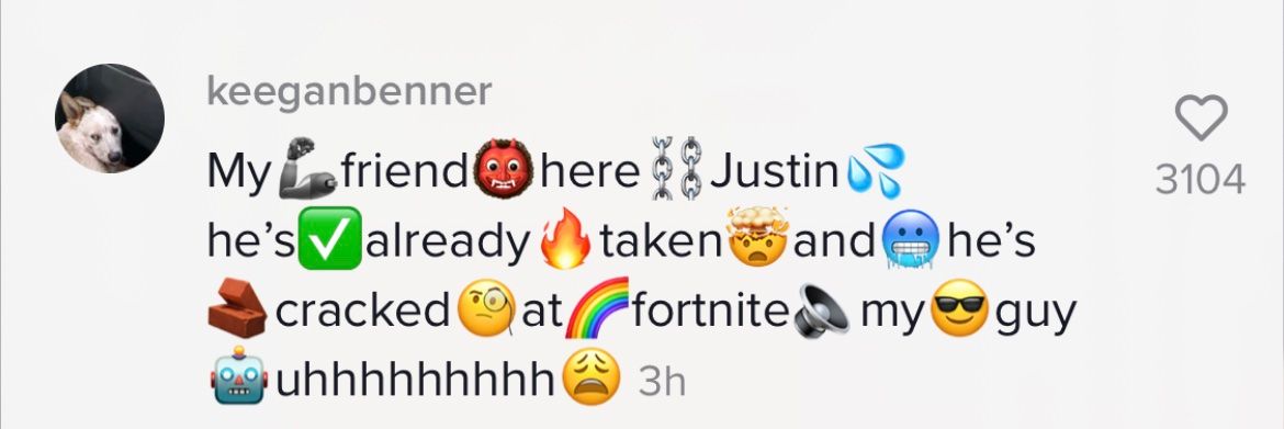 My friend here Justin he's already taken and he's cracked at fortnite my guy uhhh